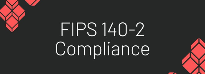 This is a graphic that reads "FIPS 140-2 compliance."