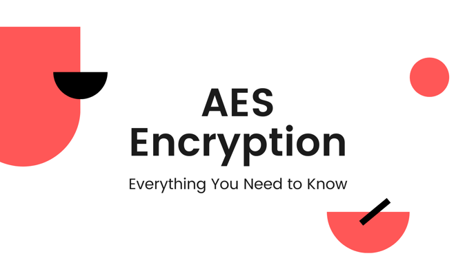 This is a graphic that reads, "AES Encryption: Everything You Need to Know."