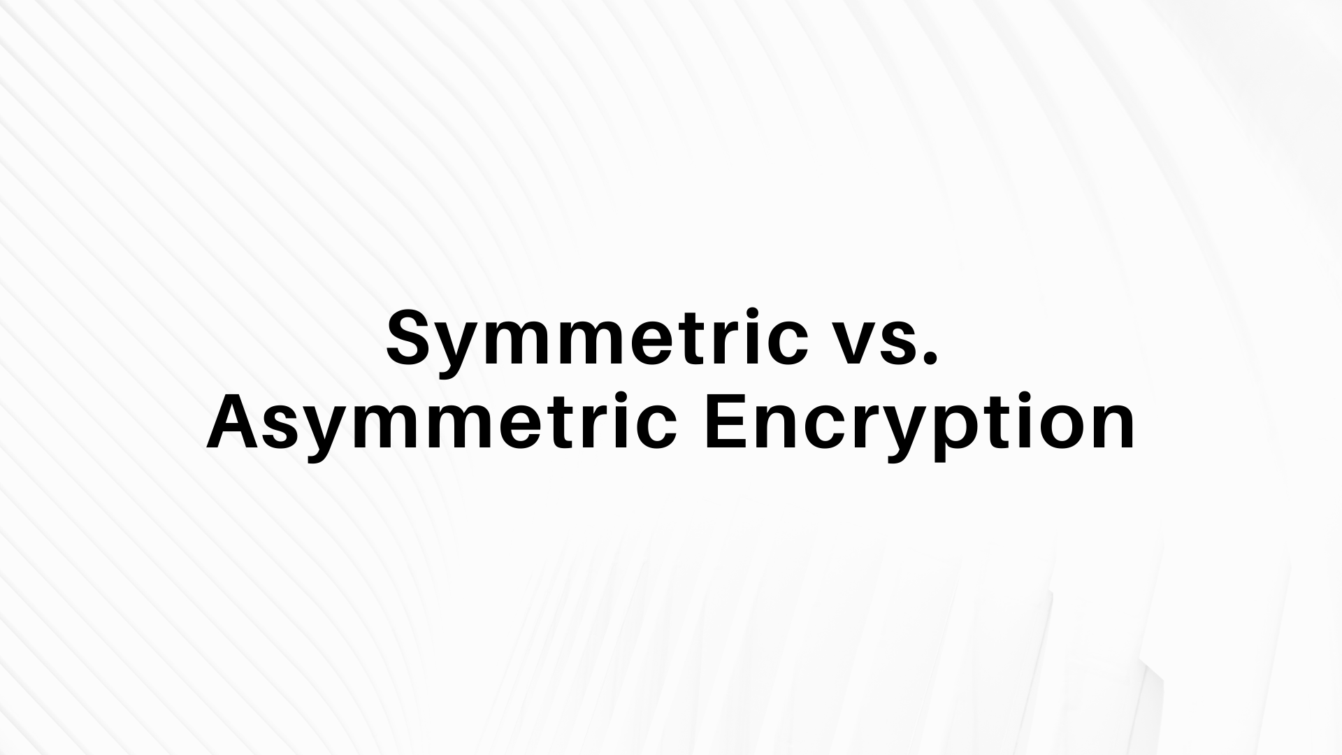 This is a graphic that reads "symmetric vs. asymmetric encryption."