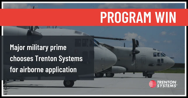 Major Military Prime Chooses Trenton Systems for Airborne Application