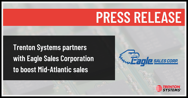 Trenton Systems partners with Eagle Sales Corporation to boost Mid-Atlantic sales