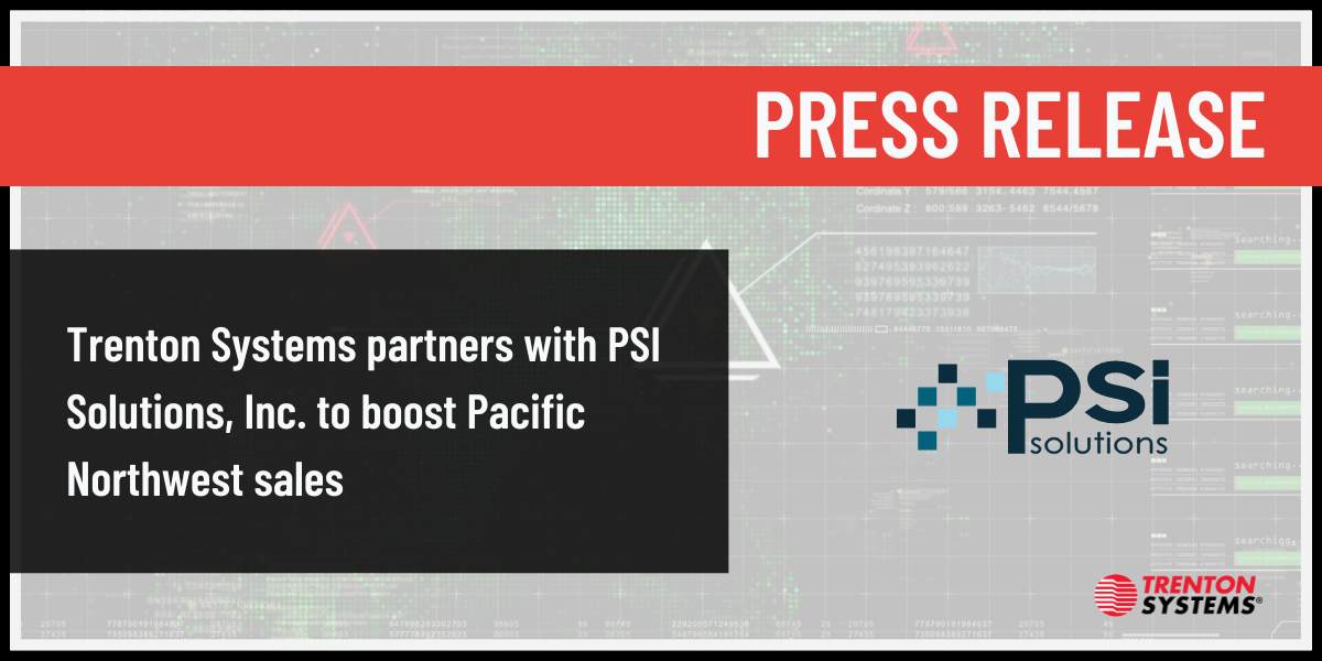 Trenton Systems Partners with PSI Solutions, Inc. to Boost Pacific Northwest Sales